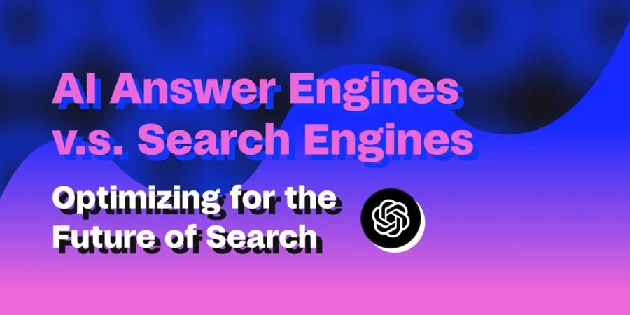 Answer Engine Optimization (AEO): Optimizing for The Future of Search